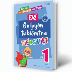 Đề ôn luyện và tự kiểm tra tiếng Việt lớp 1 - Tập 1