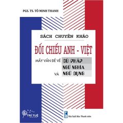 Sách chuyên khảo - Đối Chiếu Anh - Việt - Mấy vấn đề về cú pháp, ngữ nghĩa và ngữ dụng