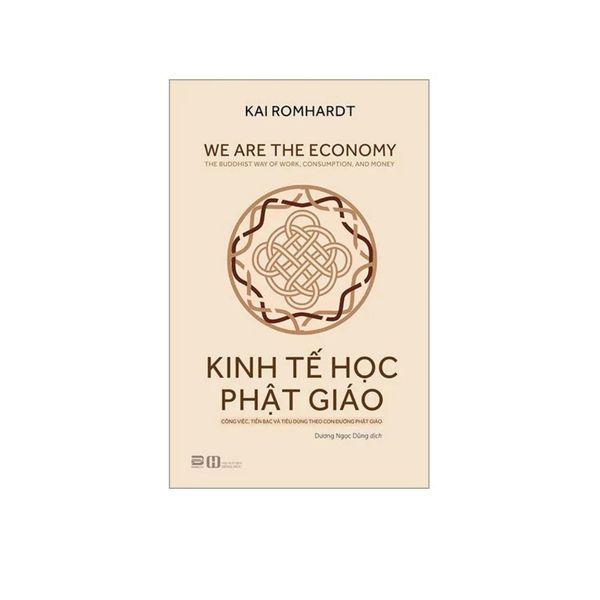 Kinh Tế Học Phật Giáo - Công Việc, Tiền Bạc Và Tiêu Dùng Theo Con Đường Phật Giáo
