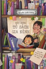 Xây dựng tủ sách gia đình - Cùng đọc để sống hạnh phúc và kiến tạo xã hội