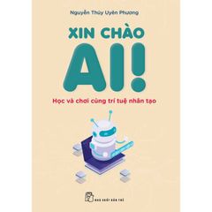 Xin chào AI! - Học và chơi cùng Trí tuệ Nhân tạo