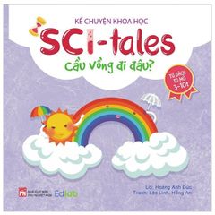 Kể Chuyện Khoa Học - Sci-Tales - Cầu Vồng Đi Đâu?