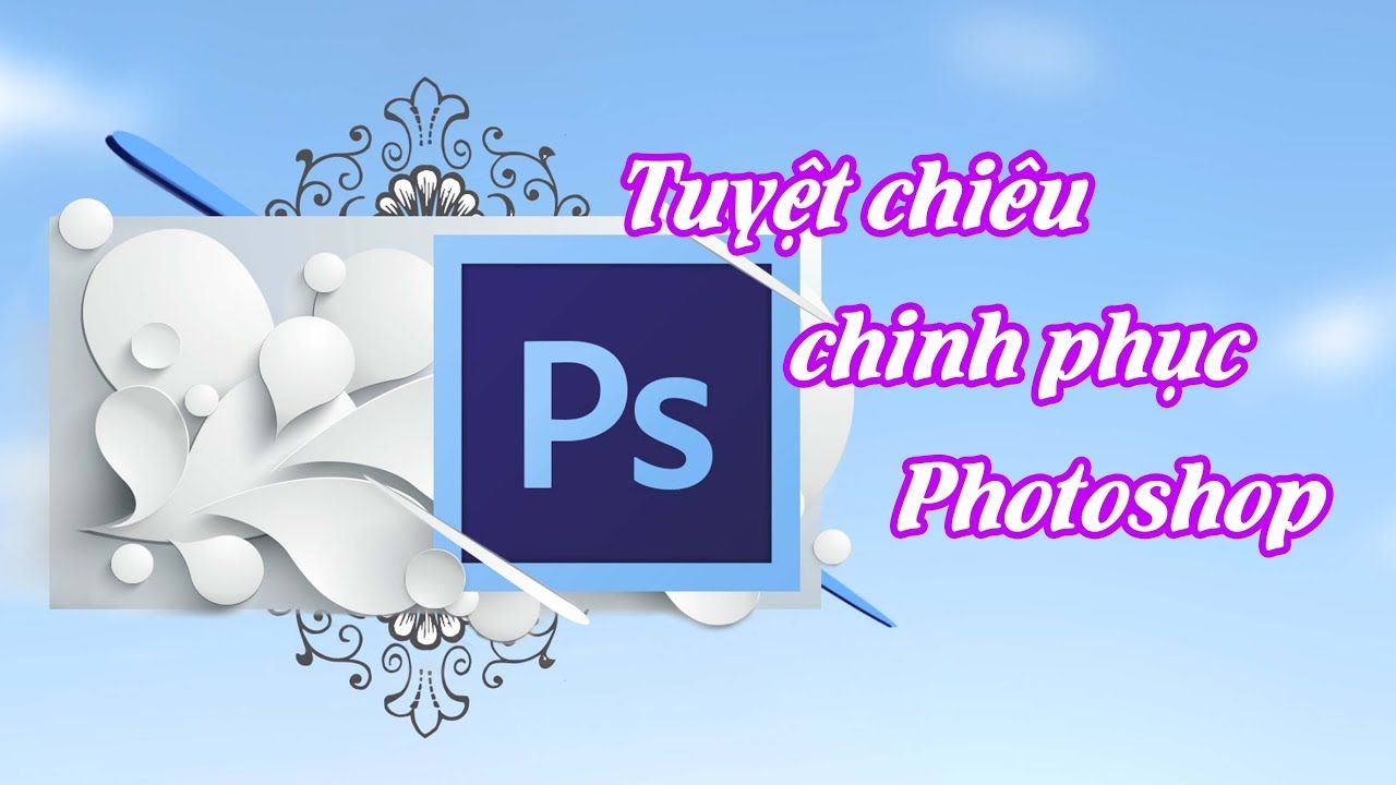 34 TUYỆT CHIÊU CHINH PHỤC PHOTOSHOP