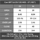  Cam BRT Exciter 135 Ex150 TFX Fz150 