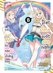 [Manga] Diệt Slime Suốt 300 Năm, Tôi Levelmax Lúc Nào Chẳng Hay Tập 8 + 9