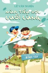 Mùa Tiểu Học Cuối Cùng (Tái Bản 2021)