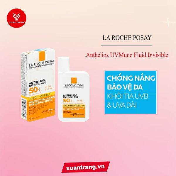 LA ROCHE POSAY_Kem Chống Nắng Anthelios UVMune Fluid Invisible 50ml