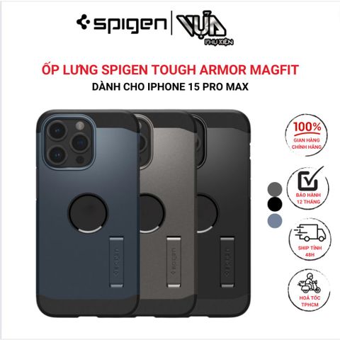  ỐP LƯNG SPIGEN IPHONE 15 PRO MAX TOUGH ARMOR MAGFIT (M.A.G.S.A.F.E) 