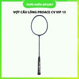  Vợt cầu lông Proace CV VIP 15 