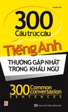 300 cấu trúc câu tiếng Anh thường gặp nhất trong khẩu ngữ