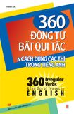 360 động từ bất qui tắc và cách dùng thì trong TA