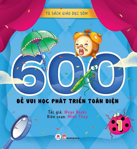 Tủ sách giáo dục sớm – 600 đề vui học phát triển toàn diện (Tập 1)