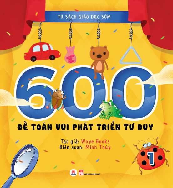 Tủ sách giáo dục sớm – 600 đề toán vui phát triển tư duy (Tập 1)