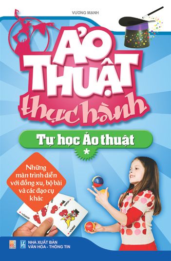 Ảo thuật thực hành tự học ảo thuật (tập 1)