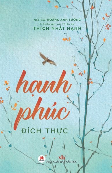 Trò Chuyện Với Thiền Sư Thích Nhất Hạnh - Hạnh Phúc Đích Thực (Tái bản 2023)