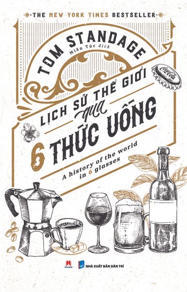 Lịch sử thế giới qua 6 thức uống: A history of the world in 6 glasses (The New York Times Bestseller)