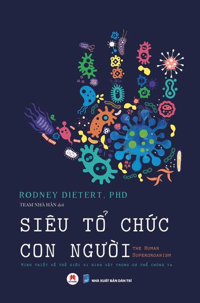 Siêu tổ chức con người The Human Superorganism - Minh triết về thế giới vi sinh vật trong cơ thể chúng ta