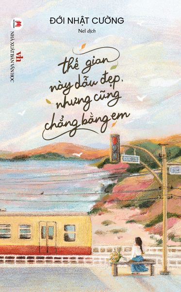 Thế gian này dẫu đẹp nhưng cũng chẳng bằng em (Tặng kèm bookmark & postcard)
