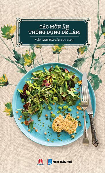 Các món ăn thông dụng dễ làm (Tái bản lần 1)
