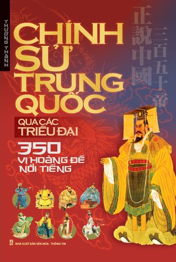 Chính sử Trung Quốc qua các triều đại 350 vị hoàng đế nổi tiếng