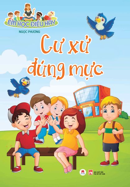 Em học điều hay: Cư xử đúng mực