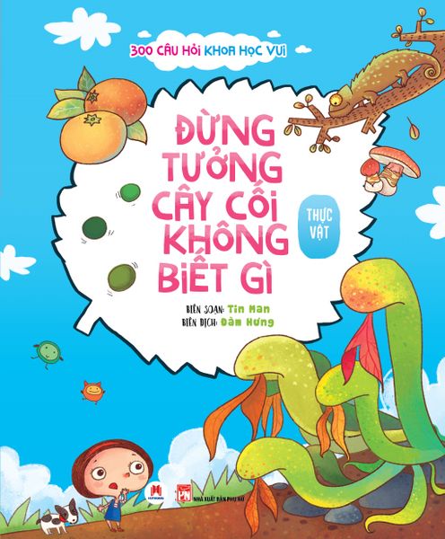 300 câu hỏi khoa học vui Thực vật: Đừng tưởng cây cối không biết gì