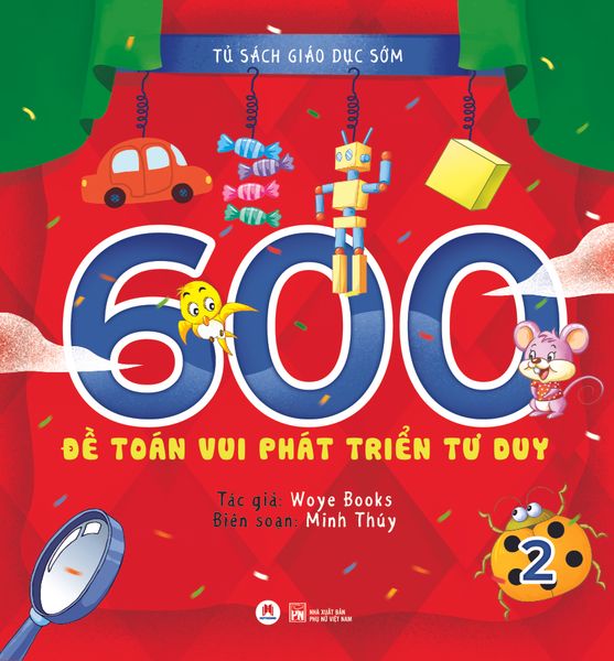 Tủ sách giáo dục sớm - 600 đề vui học phát triển toàn diện (Tập 1)