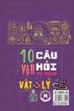 10 Vạn câu hỏi vì sao? - Vật Lý