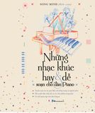 Những Nhạc Khúc Hay & Dễ Soạn Cho Đàn Piano (Tái Bản 2023)