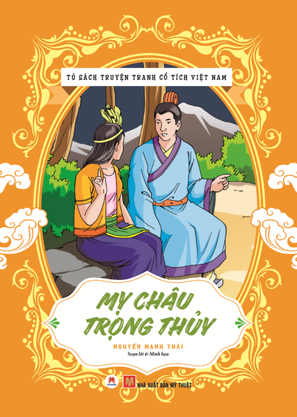 Tủ sách truyện tranh cổ tích Việt Nam: Mỵ Châu - Trọng Thuỷ