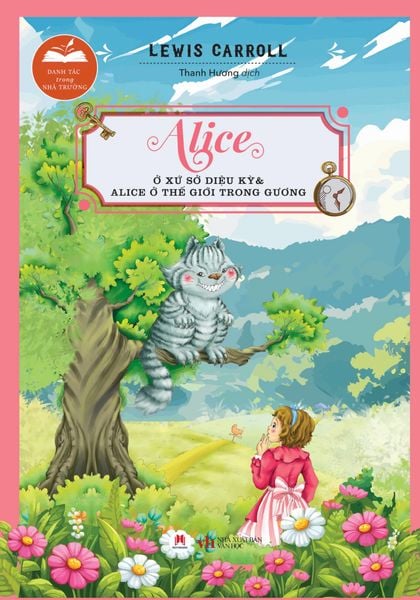 Danh Tác Trong Nhà Trường - ALICE Ở XỨ SỞ DIỆU KỲ & ALICE Ở THẾ GIỚI TRONG GƯƠNG (Tái Bản 2024)
