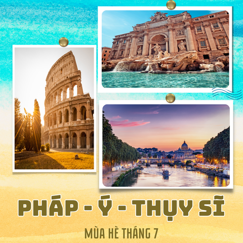 [CHÂU ÂU MÙA HÈ] KHÁM PHÁ 3 CHÂU  PHÁP | Ý | THỤY SĨ | VATICAN 10N9Đ