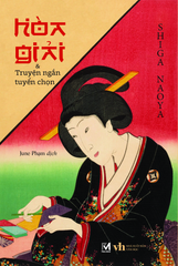  HÒA GIẢI & TRUYỆN NGẮN TUYỂN CHỌN - Shiga Naoya 