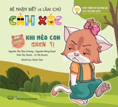  BÉ NHẬN BIẾT VÀ LÀM CHỦ CẢM XÚC  - KHI MÈO CON GHEN TỊ 