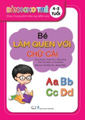  BÉ LÀM QUEN VỚI CHỮ CÁI_Dành cho trẻ 4 - 5 tuổi. 