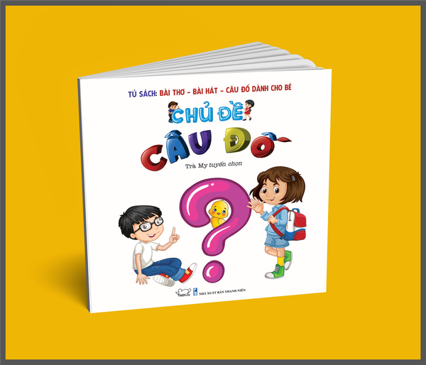 Bài thơ - Bài hát - Câu đố dành cho bé: Chủ đề Câu đố (Tái bản)