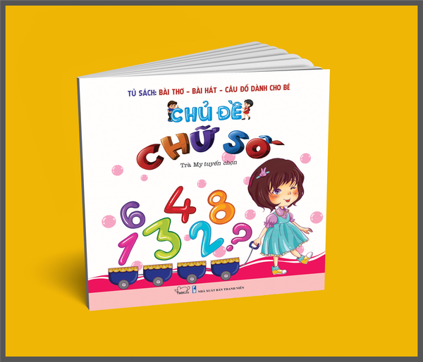 Bài thơ - Bài hát - Câu đố dành cho bé: Chủ đề Chữ số (Tái bản)