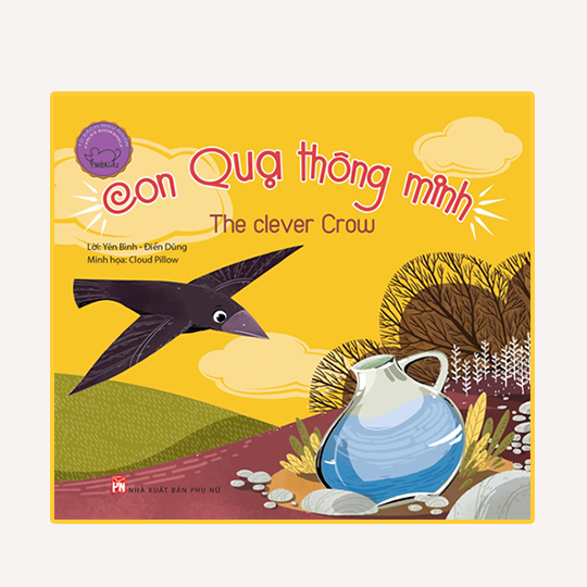 Ngụ ngôn song ngữ Anh - Việt: Con quạ thông minh (Tái bản)