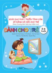  GIÁO DỤC PHÁT TRIỂN TÌNH CẢM-KĨ NĂNG XÃ HỘI - Dành cho trẻ 3-4 tuổi 