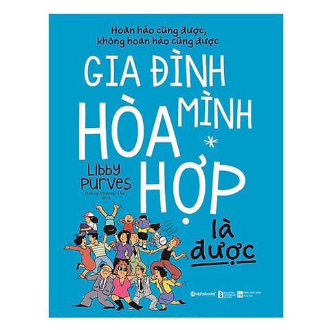 Gia đình mình hòa hợp là được (Hoàn hảo cũng được, không hoàn hảo cũng được)