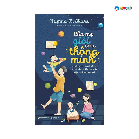 Cha mẹ giỏi con thông minh - Giúp bạn giải quyết những vấn đề rắc rối thường ngày trong nuôi dạy con cái