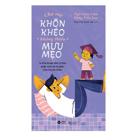 Phụ huynh 4.0 - Cha mẹ khôn khéo, không thiếu mưu mẹo