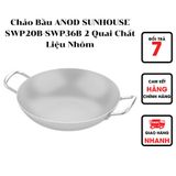  Chảo Bầu ANOD SUNHOUSE SWP20B/ SWP22B/ SWP24B/ SWP26B/ SWP28B/ SWP30B/ SWP34B/ SWP36B 2 Quai Chất Liệu Nhôm 