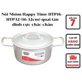  Nồi Nhôm Happy Time HTP16-HTP32 (16-32cm) nắp dày, quai tán đinh cực chắc chắn, không dùng được trên bếp từ 