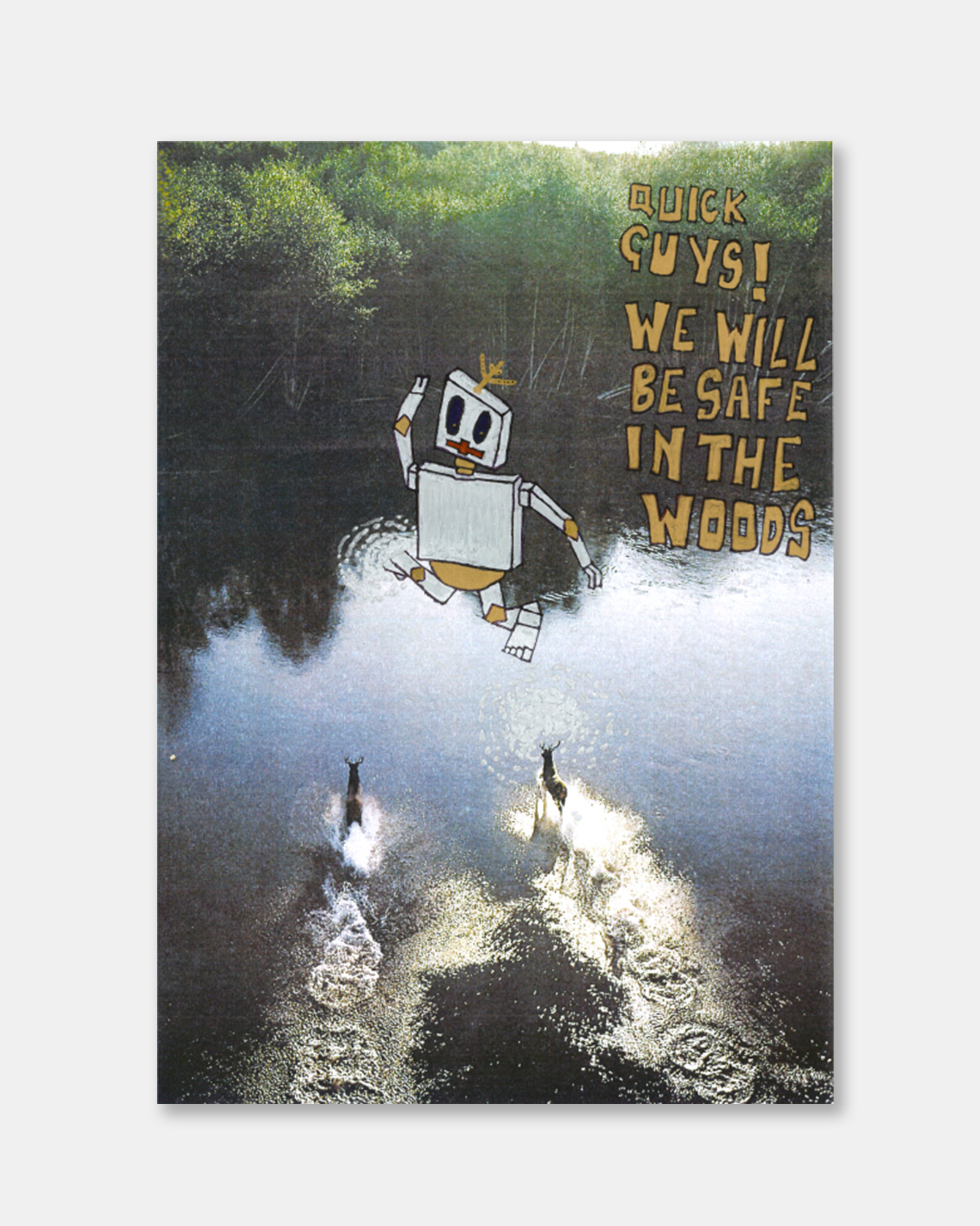  Quick Guys! We Wil Be Safe In The Woods Print 