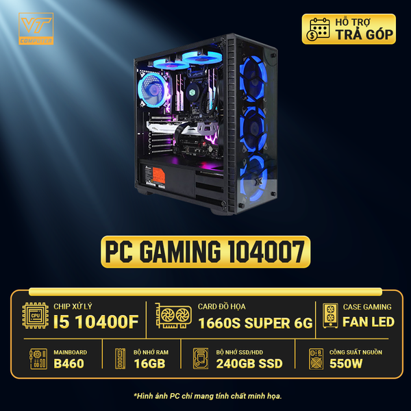 MÁY BỘ PC GAMING 104007: I5 10400F/B560/16G/240G/GTX1660S 6G/550W