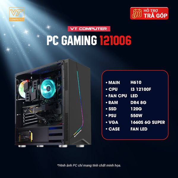 MÁY BỘ GAMING 121006 : I3 12100F/H610/8G/GTX1660S 6G/550W/120G