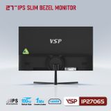 LCD 27 IN VSP IP2706S ( FHD/IPS/100HZ /TRÀN VIỀN/PHẲNG/1MS/HDMD + VGA) NEW