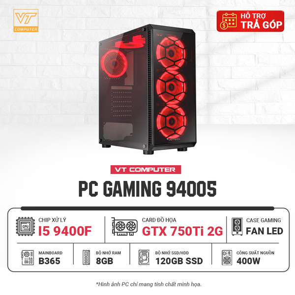 MÁY BỘ GAMING 94005 : I5 9400F/B360/8G/GTX750TI 2G/120G/400W