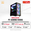 MÁY BỘ GAMING 94006 : I5 9400F/B360/8G/1650 4G/120G/400W